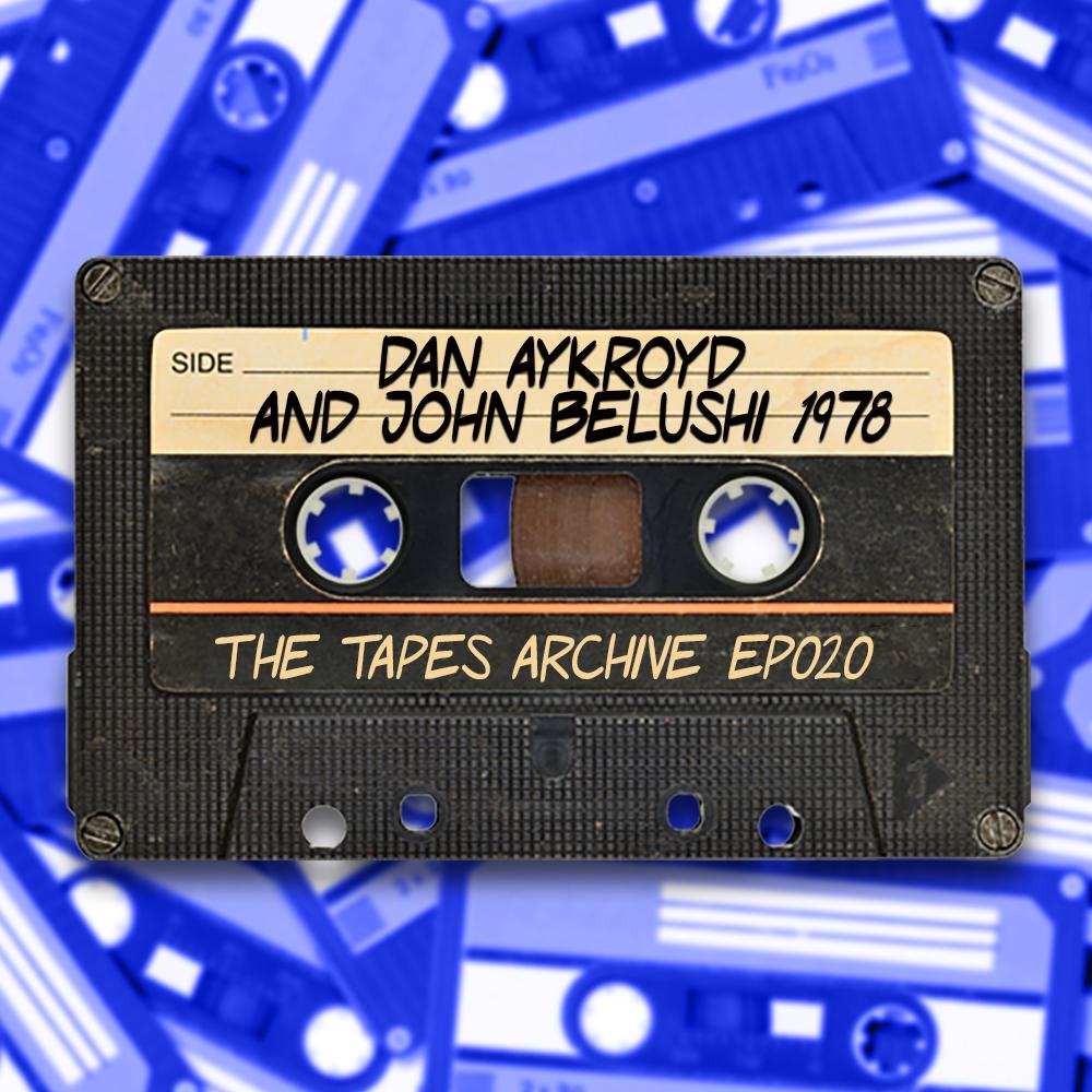 #20 Dan Aykroyd and John Belushi 1978 | The Tapes Archive Podcast